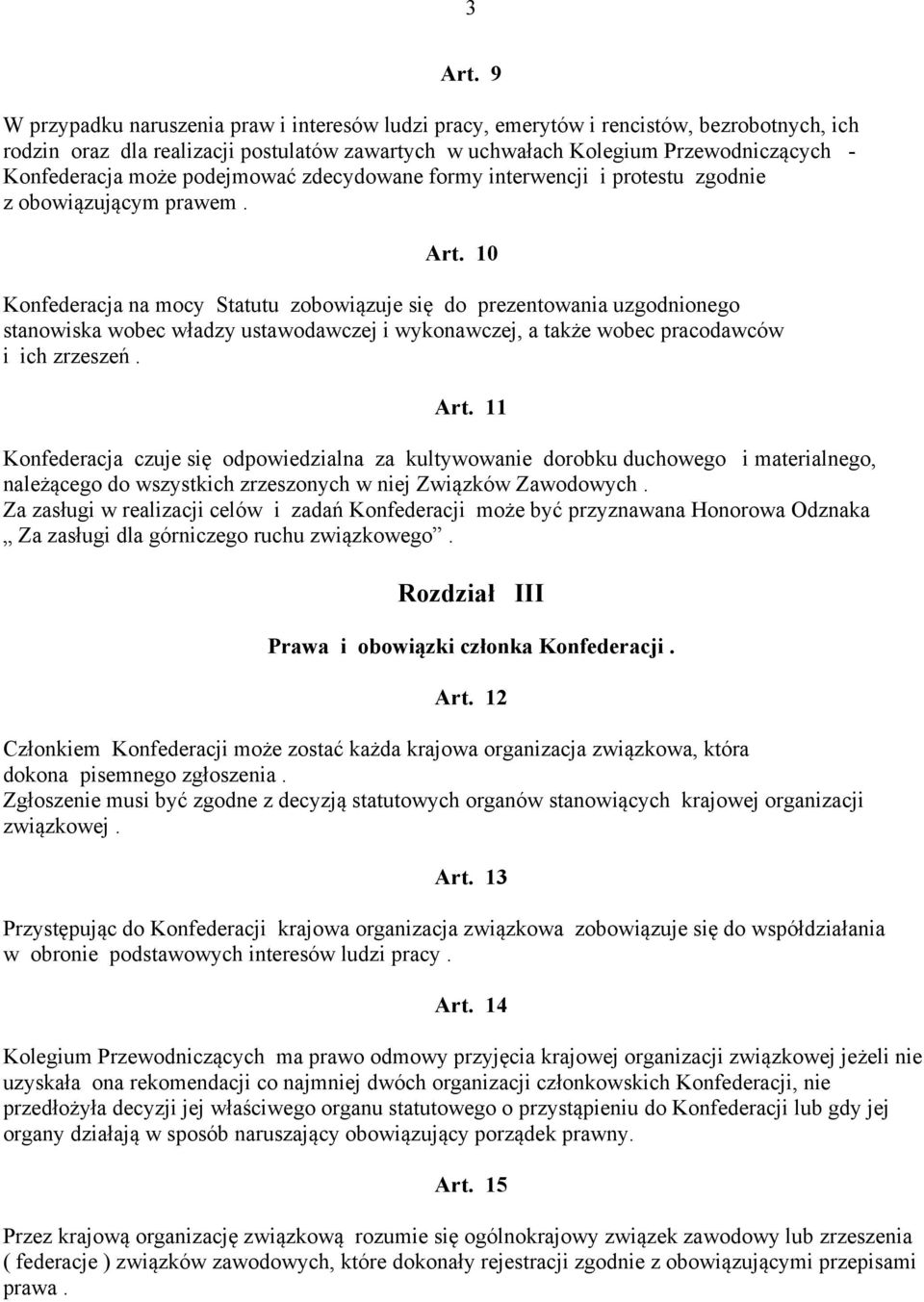 może podejmować zdecydowane formy interwencji i protestu zgodnie z obowiązującym prawem. Art.