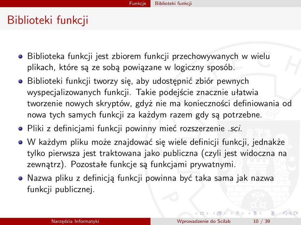 Takie podejście znacznie ułatwia tworzenie nowych skryptów, gdyż nie ma konieczności definiowania od nowa tych samych funkcji za każdym razem gdy są potrzebne.