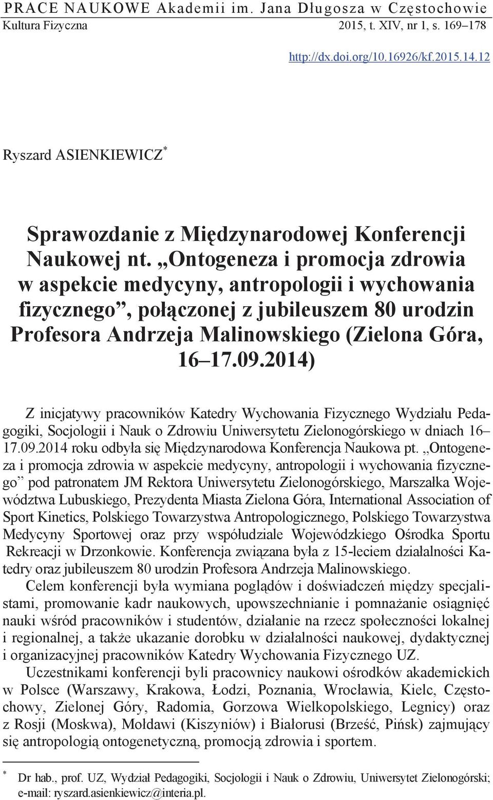 Ontogeneza i promocja zdrowia w aspekcie medycyny, antropologii i wychowania fizycznego, połączonej z jubileuszem 80 urodzin Profesora Andrzeja Malinowskiego (Zielona Góra, 16 17.09.