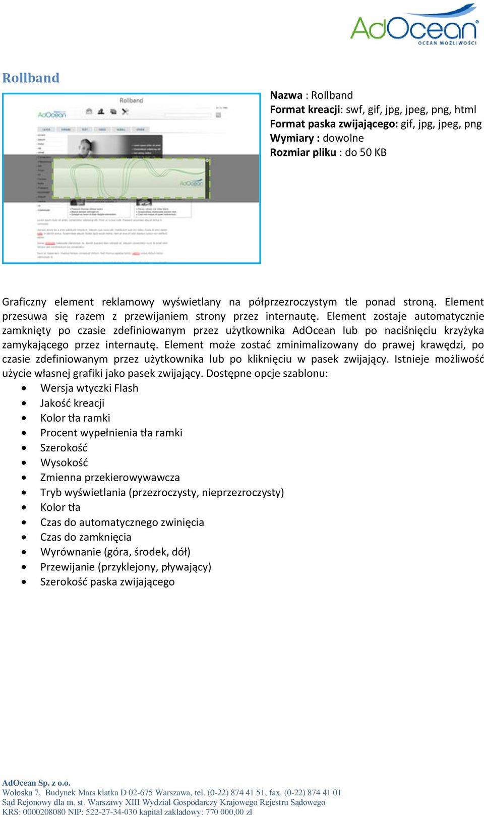 Element zstaje autmatycznie zamknięty p czasie zdefiniwanym przez użytkwnika AdOcean lub p naciśnięciu krzyżyka zamykająceg przez internautę.