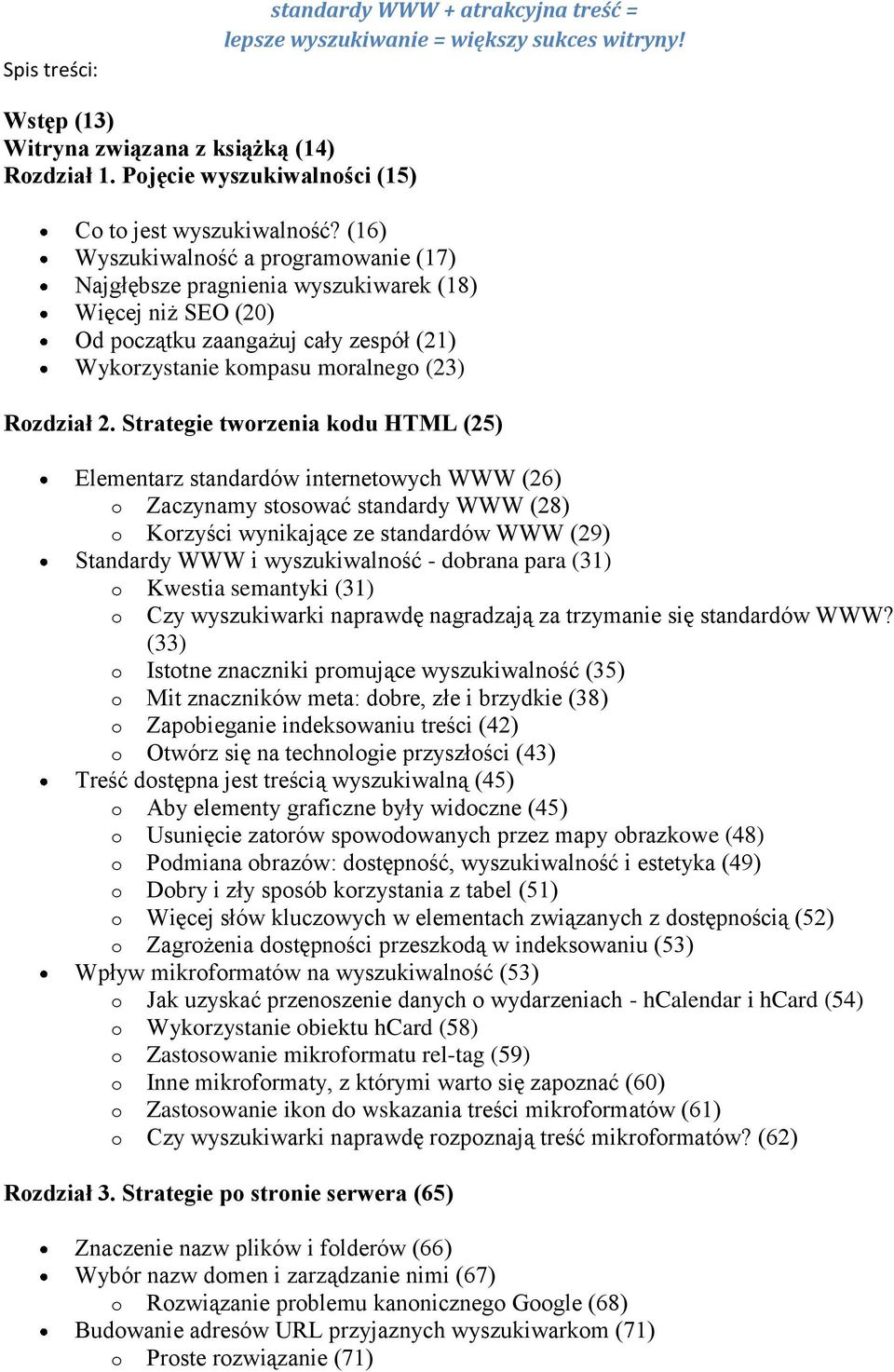 (16) Wyszukiwalność a programowanie (17) Najgłębsze pragnienia wyszukiwarek (18) Więcej niż SEO (20) Od początku zaangażuj cały zespół (21) Wykorzystanie kompasu moralnego (23) Rozdział 2.