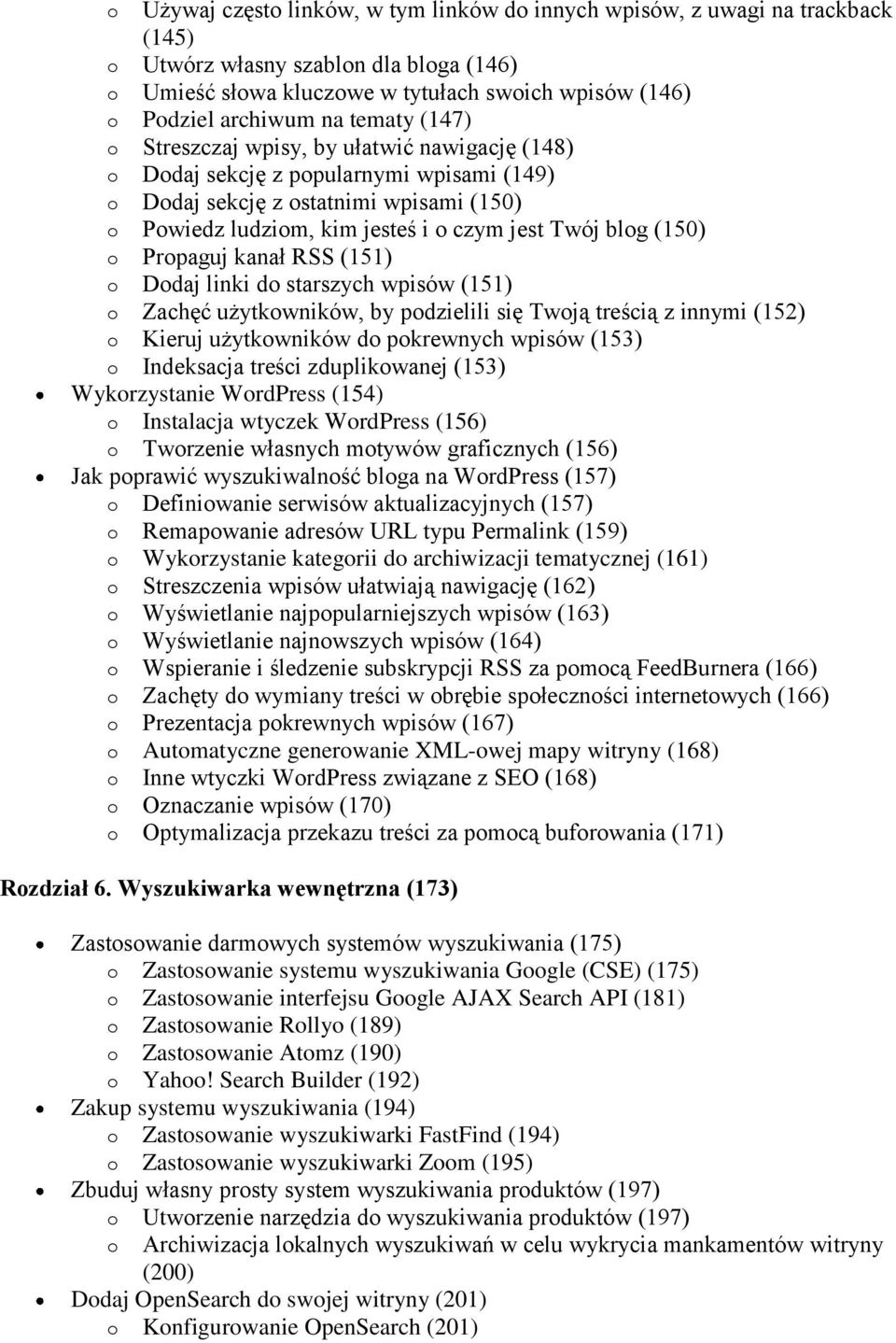 (150) o Propaguj kanał RSS (151) o Dodaj linki do starszych wpisów (151) o Zachęć użytkowników, by podzielili się Twoją treścią z innymi (152) o Kieruj użytkowników do pokrewnych wpisów (153) o