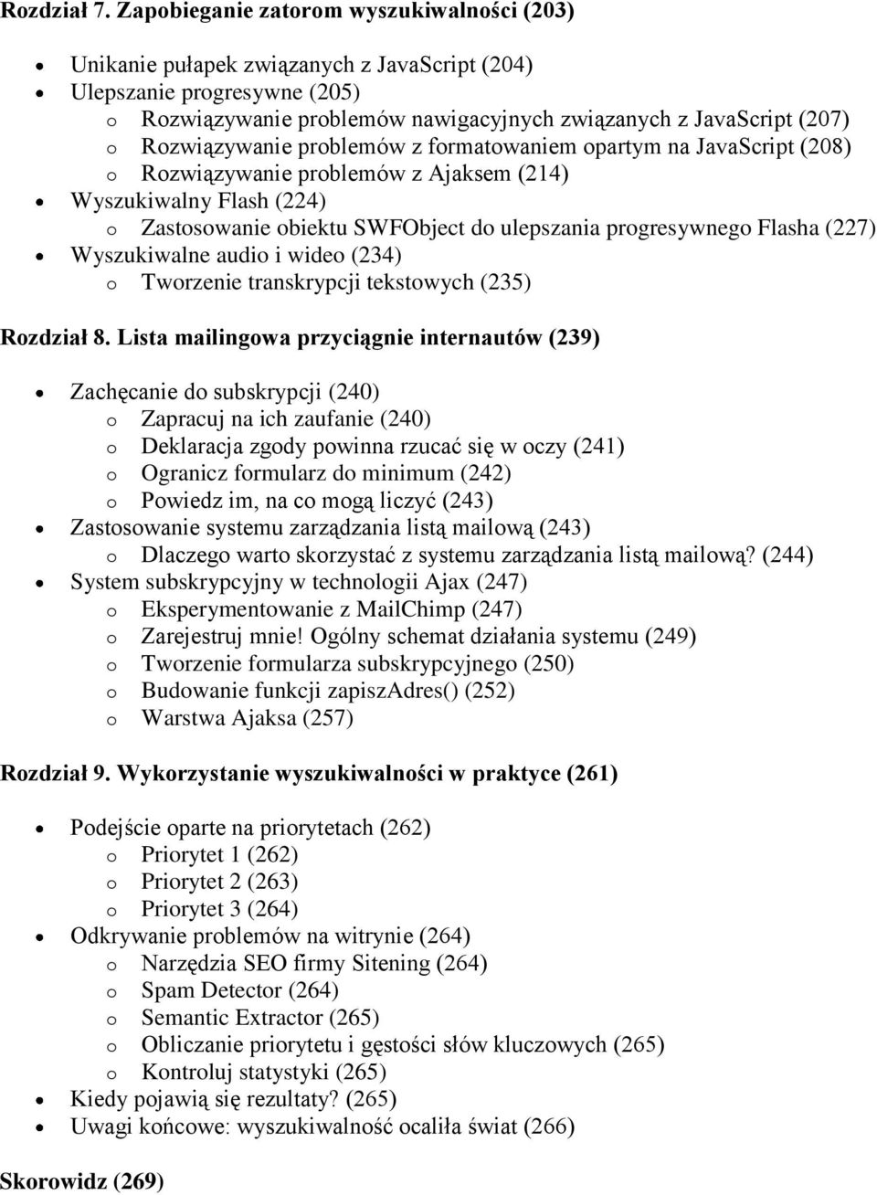 Rozwiązywanie problemów z formatowaniem opartym na JavaScript (208) o Rozwiązywanie problemów z Ajaksem (214) Wyszukiwalny Flash (224) o Zastosowanie obiektu SWFObject do ulepszania progresywnego