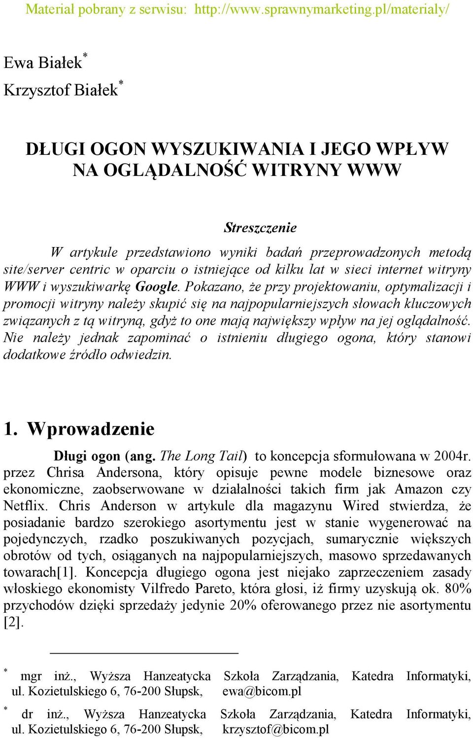 centric w oparciu o istniejące od kilku lat w sieci internet witryny WWW i wyszukiwarkę Google.