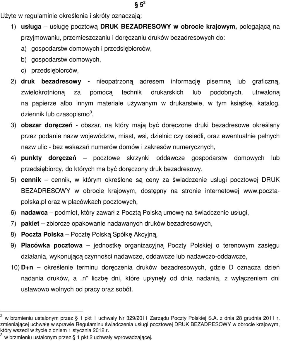 drukarskich lub podobnych, utrwaloną na papierze albo innym materiale używanym w drukarstwie, w tym książkę, katalog, dziennik lub czasopismo 3, 3) obszar doręczeń - obszar, na który mają być