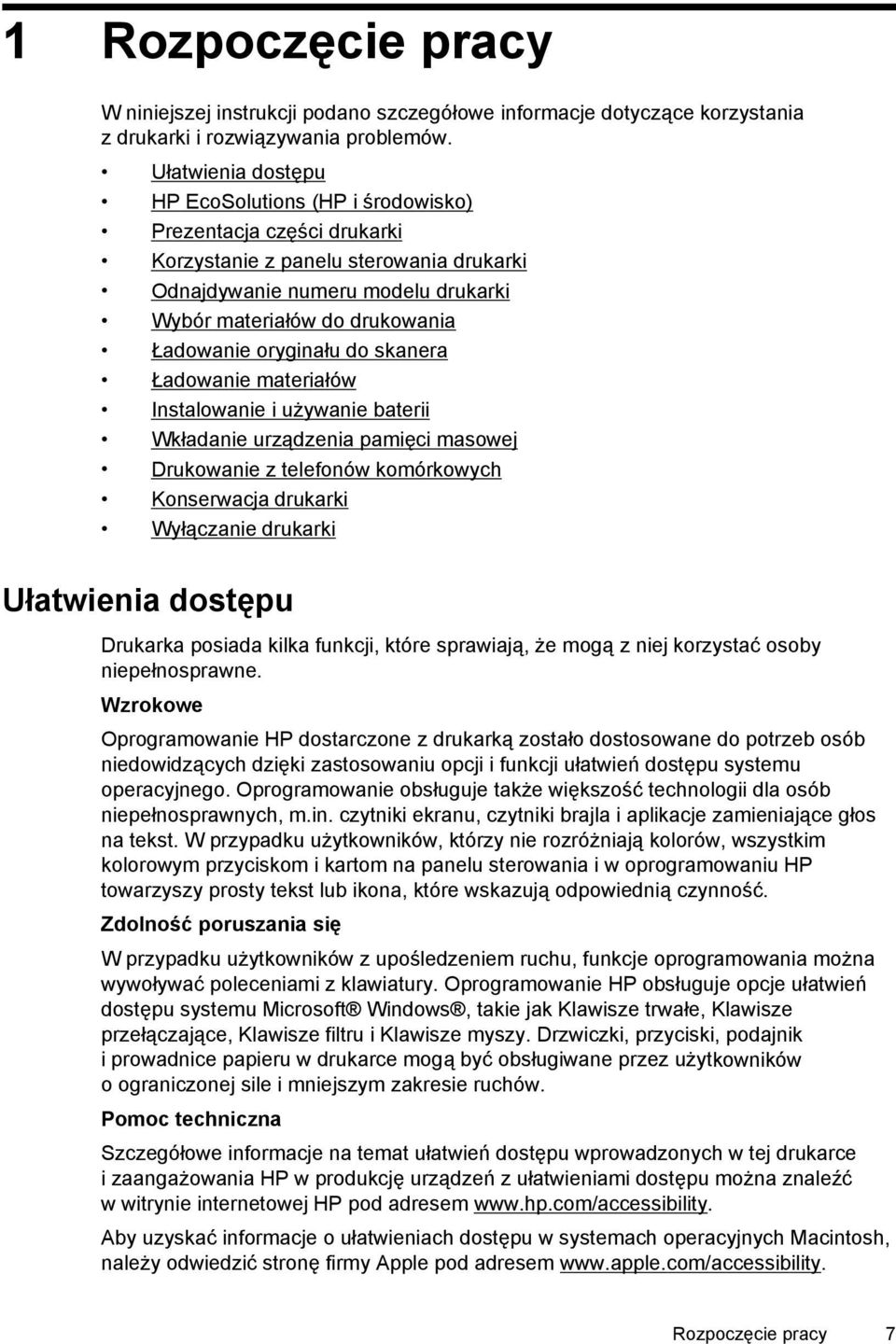 oryginału do skanera Ładowanie materiałów Instalowanie i używanie baterii Wkładanie urządzenia pamięci masowej Drukowanie z telefonów komórkowych Konserwacja drukarki Wyłączanie drukarki Ułatwienia