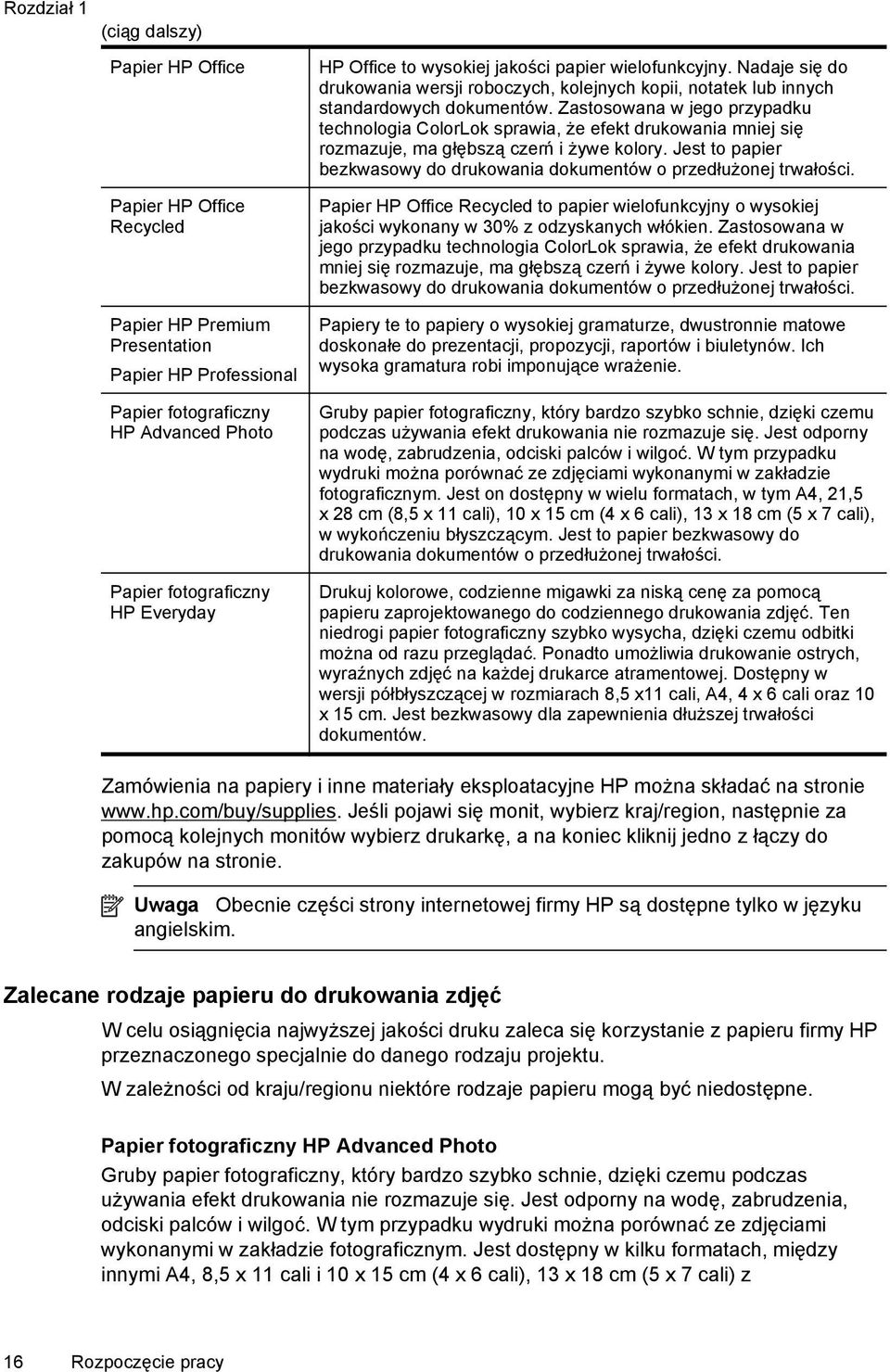 Zastosowana w jego przypadku technologia ColorLok sprawia, że efekt drukowania mniej się rozmazuje, ma głębszą czerń i żywe kolory.
