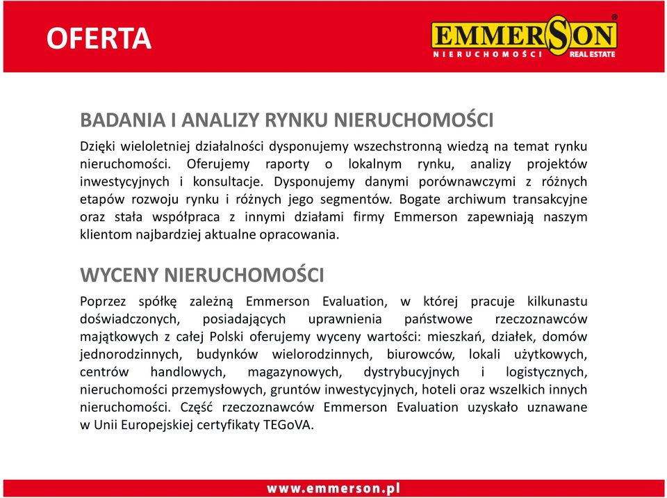 Bogate archiwum transakcyjne oraz stała współpraca z innymi działami firmy Emmerson zapewniają naszym klientom najbardziej aktualne opracowania.