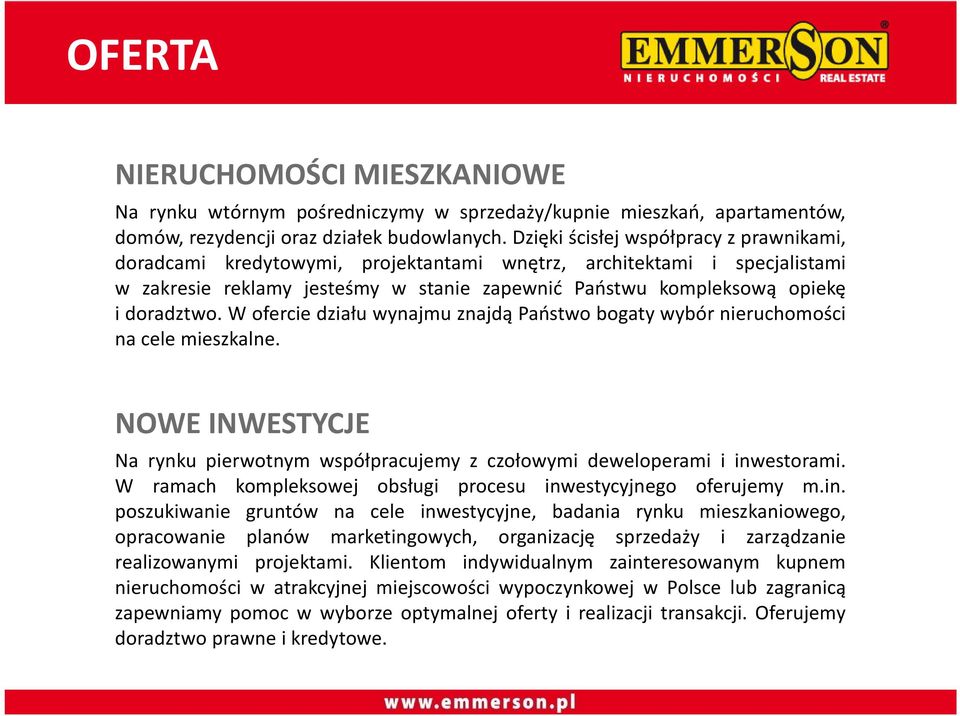 W ofercie działu wynajmu znajdą Państwo bogaty wybór nieruchomości na cele mieszkalne. NOWE INWESTYCJE Na rynku pierwotnym współpracujemy z czołowymi deweloperami i inwestorami.