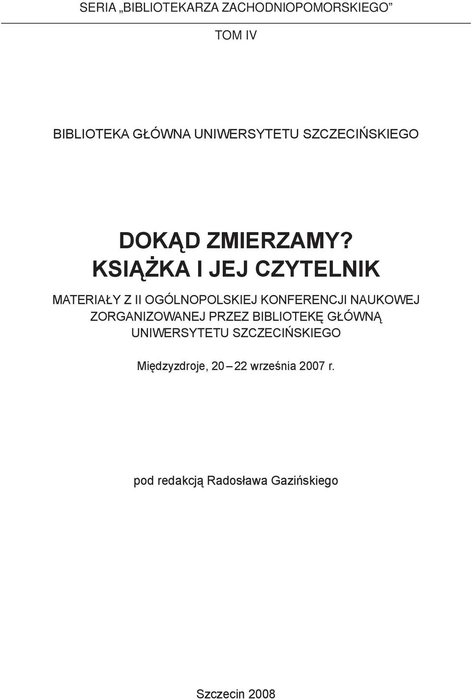 KSIĄŻKA I JEJ CZYTELNIK Materiały z ii ogólnopolskiej konferencji naukowej