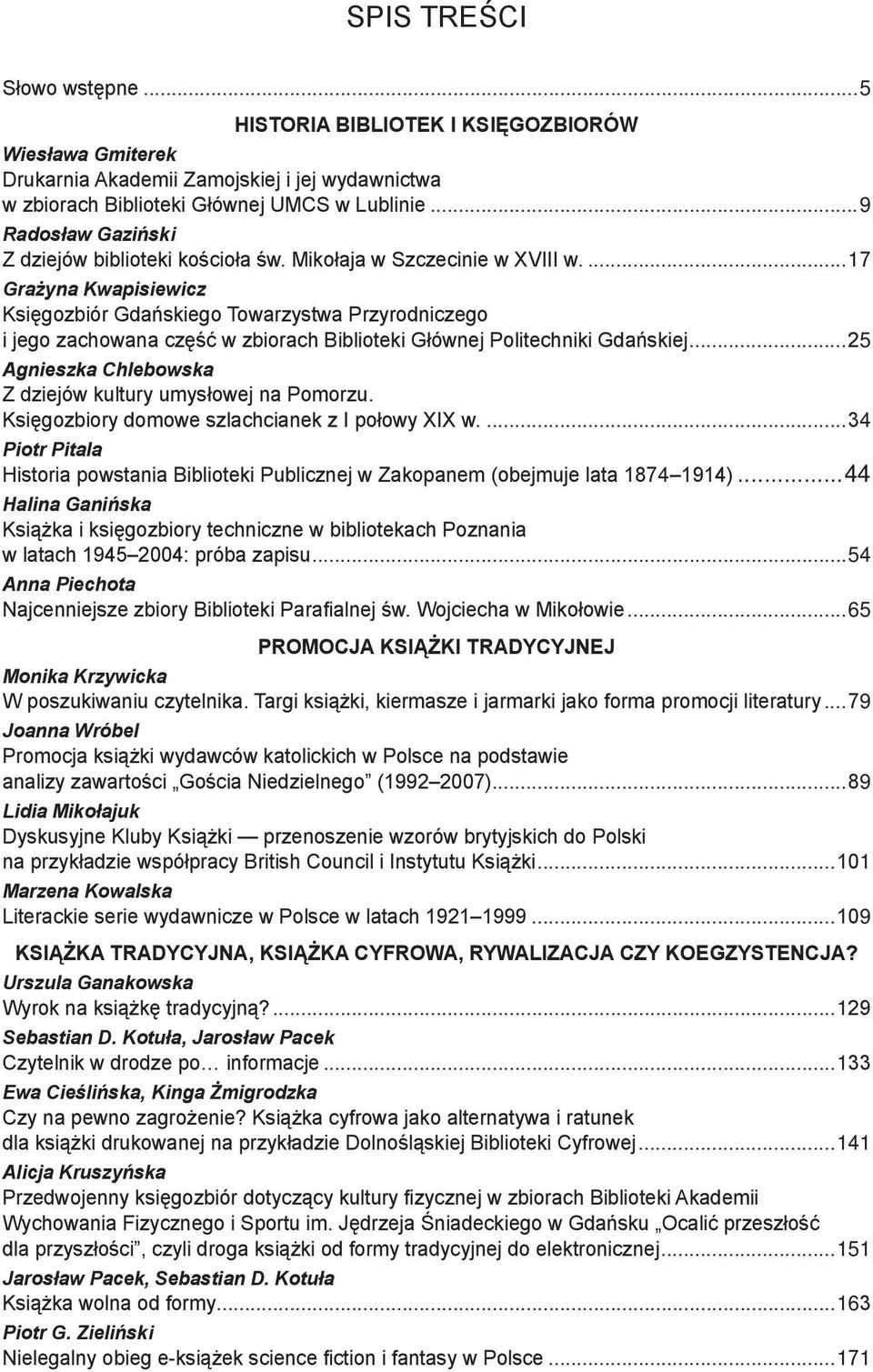..17 Grażyna Kwapisiewicz Księgozbiór Gdańskiego Towarzystwa Przyrodniczego i jego zachowana część w zbiorach Biblioteki Głównej Politechniki Gdańskiej.