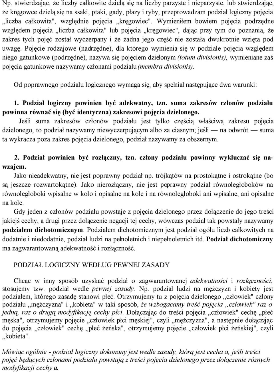 Wymieniłem bowiem pojęcia podrzędne względem pojęcia liczba całkowita" lub pojęcia kręgowiec", dając przy tym do poznania, że zakres tych pojęć został wyczerpany i że żadna jego część nie została