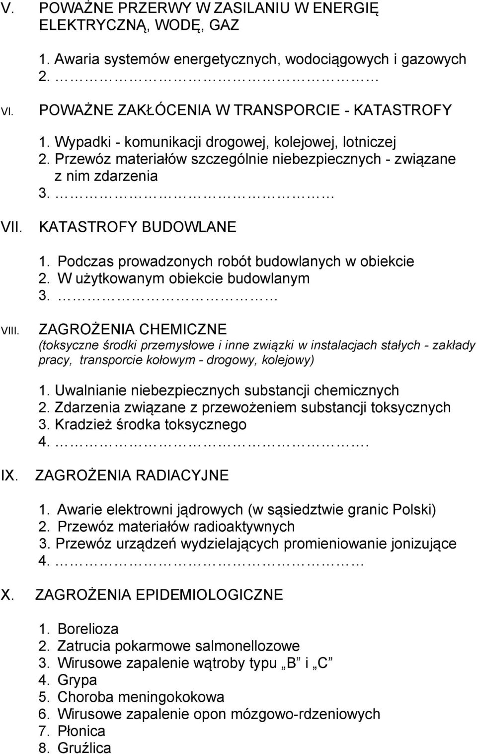 Podczas prowadzonych robót budowlanych w obiekcie 2. W użytkowanym obiekcie budowlanym 3. VIII.