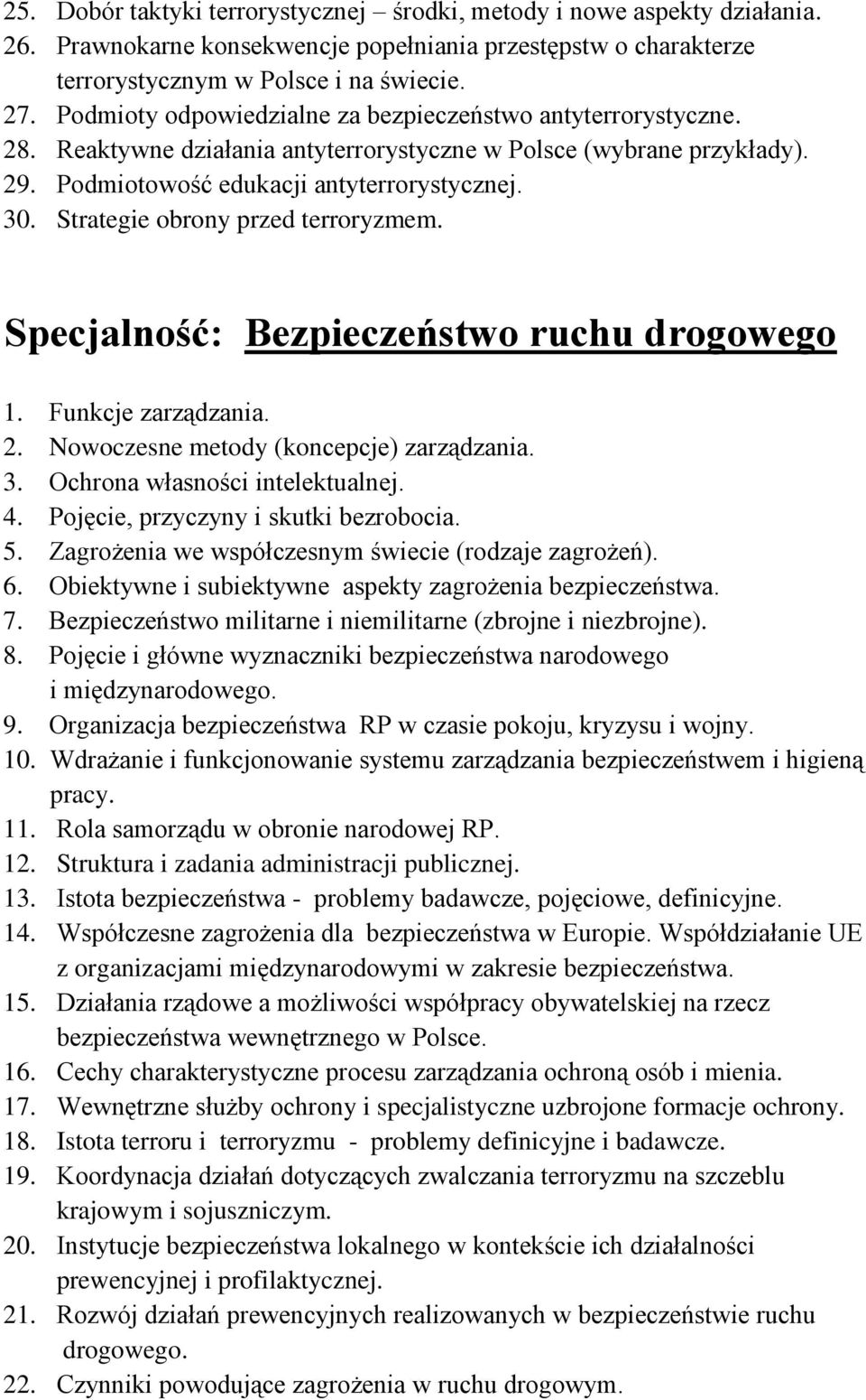 Podmioty odpowiedzialne za bezpieczeństwo antyterrorystyczne. 28. Reaktywne działania antyterrorystyczne w Polsce (wybrane przykłady). 29.