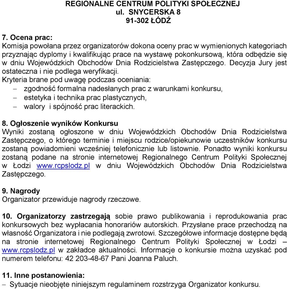 Obchodów Dnia Rodzicielstwa Zastępczego. Decyzja Jury jest ostateczna i nie podlega weryfikacji.