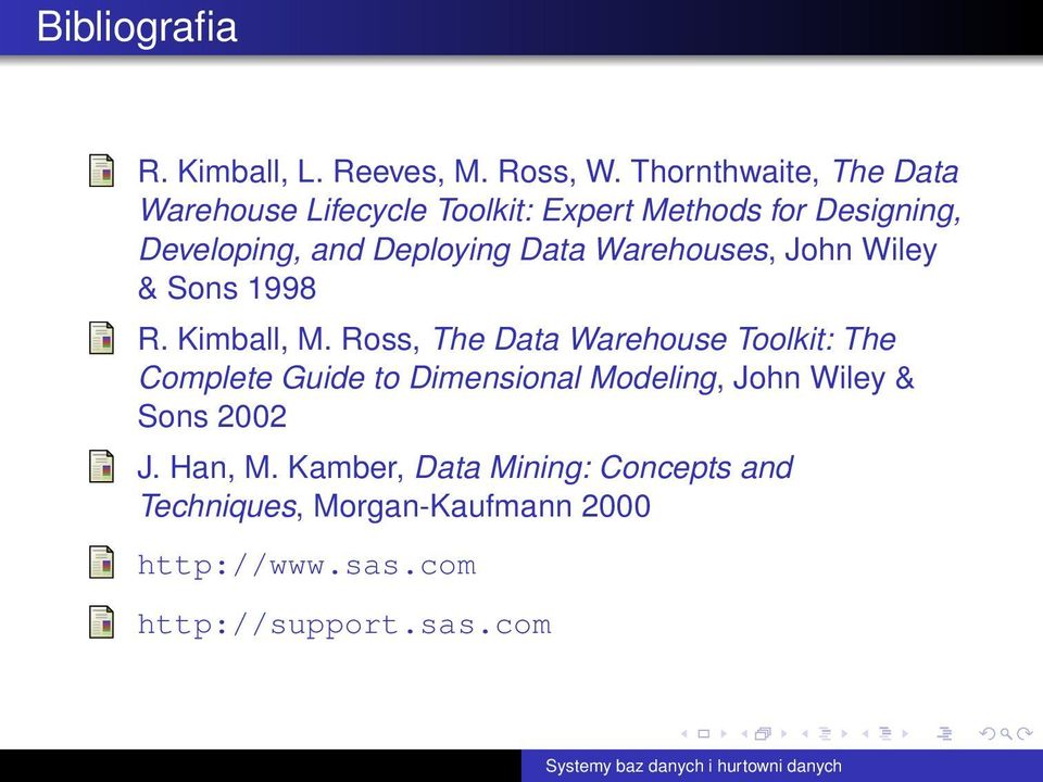 Data Warehouses, John Wiley & Sons 1998 R. Kimball, M.
