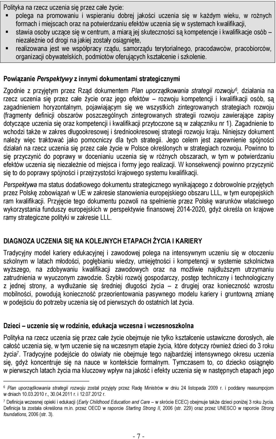 współpracy rządu, samorządu terytorialnego, pracodawców, pracobiorców, organizacji obywatelskich, podmiotów oferujących kształcenie i szkolenie.