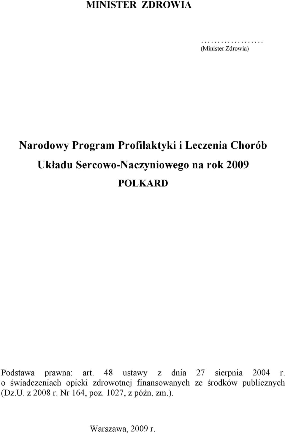 Sercowo-Naczyniowego na rok 2009 POLKARD Podstawa prawna: art.