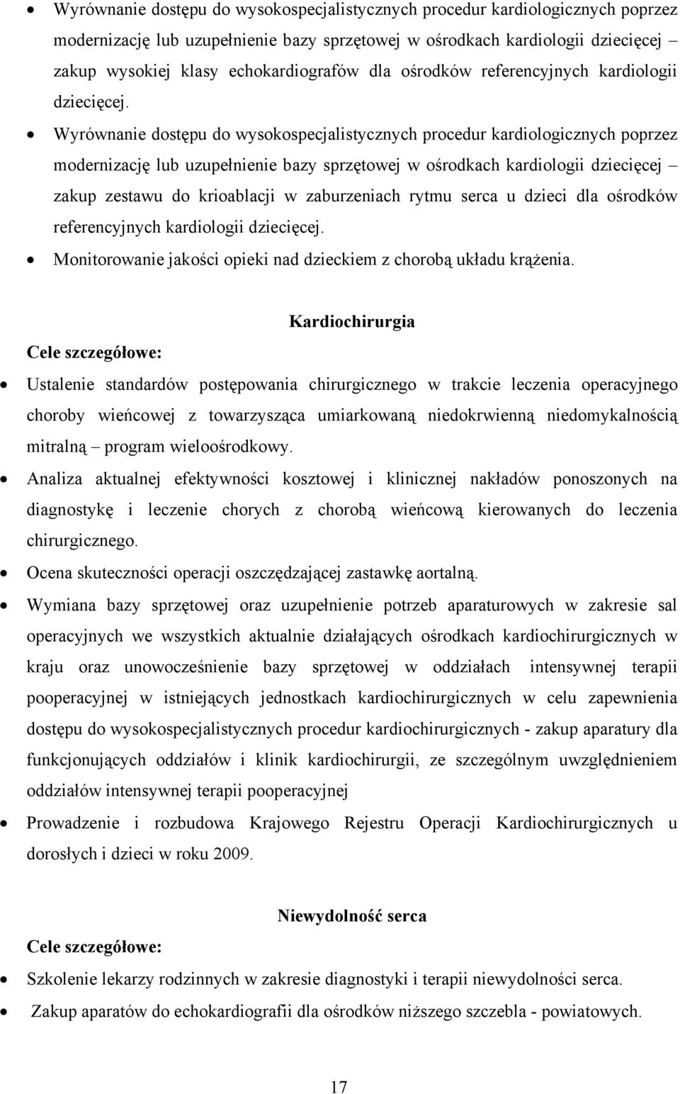 Wyrównanie dostępu do wysokospecjalistycznych procedur kardiologicznych poprzez modernizację lub uzupełnienie bazy sprzętowej w ośrodkach kardiologii dziecięcej zakup zestawu do krioablacji w