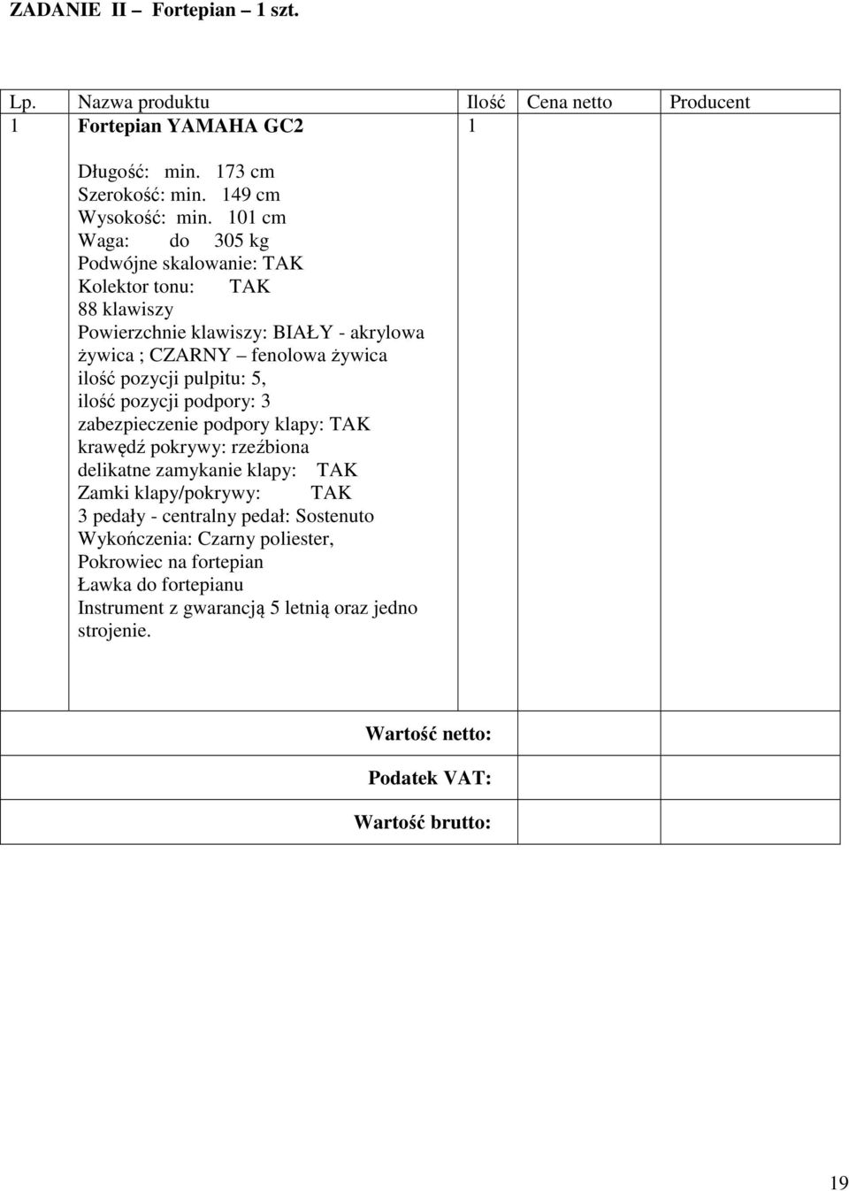 pulpitu: 5, ilość pozycji podpory: 3 zabezpieczenie podpory klapy: TAK krawędź pokrywy: rzeźbiona delikatne zamykanie klapy: TAK Zamki klapy/pokrywy: TAK 3 pedały -