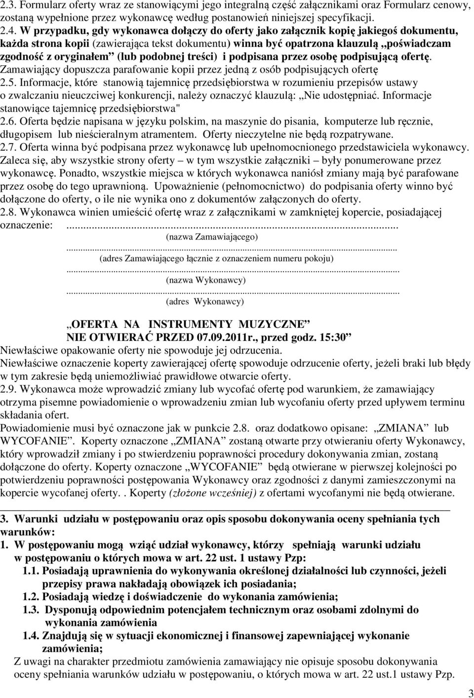 (lub podobnej treści) i podpisana przez osobę podpisującą ofertę. Zamawiający dopuszcza parafowanie kopii przez jedną z osób podpisujących ofertę 2.5.