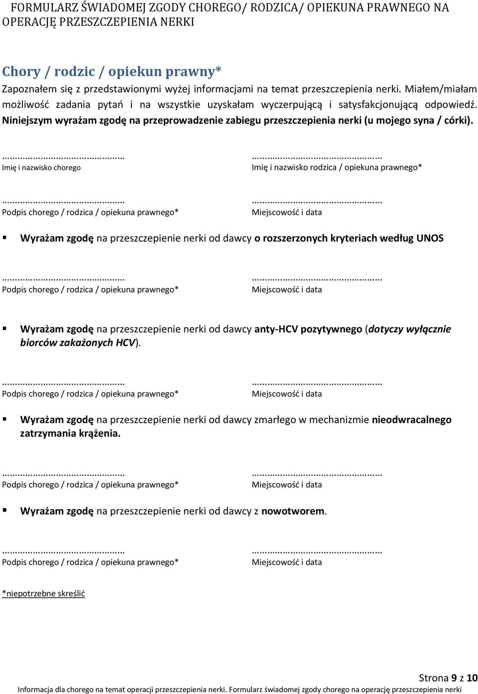 Niniejszym wyrażam zgodę na przeprowadzenie zabiegu przeszczepienia nerki (u mojego syna / córki).