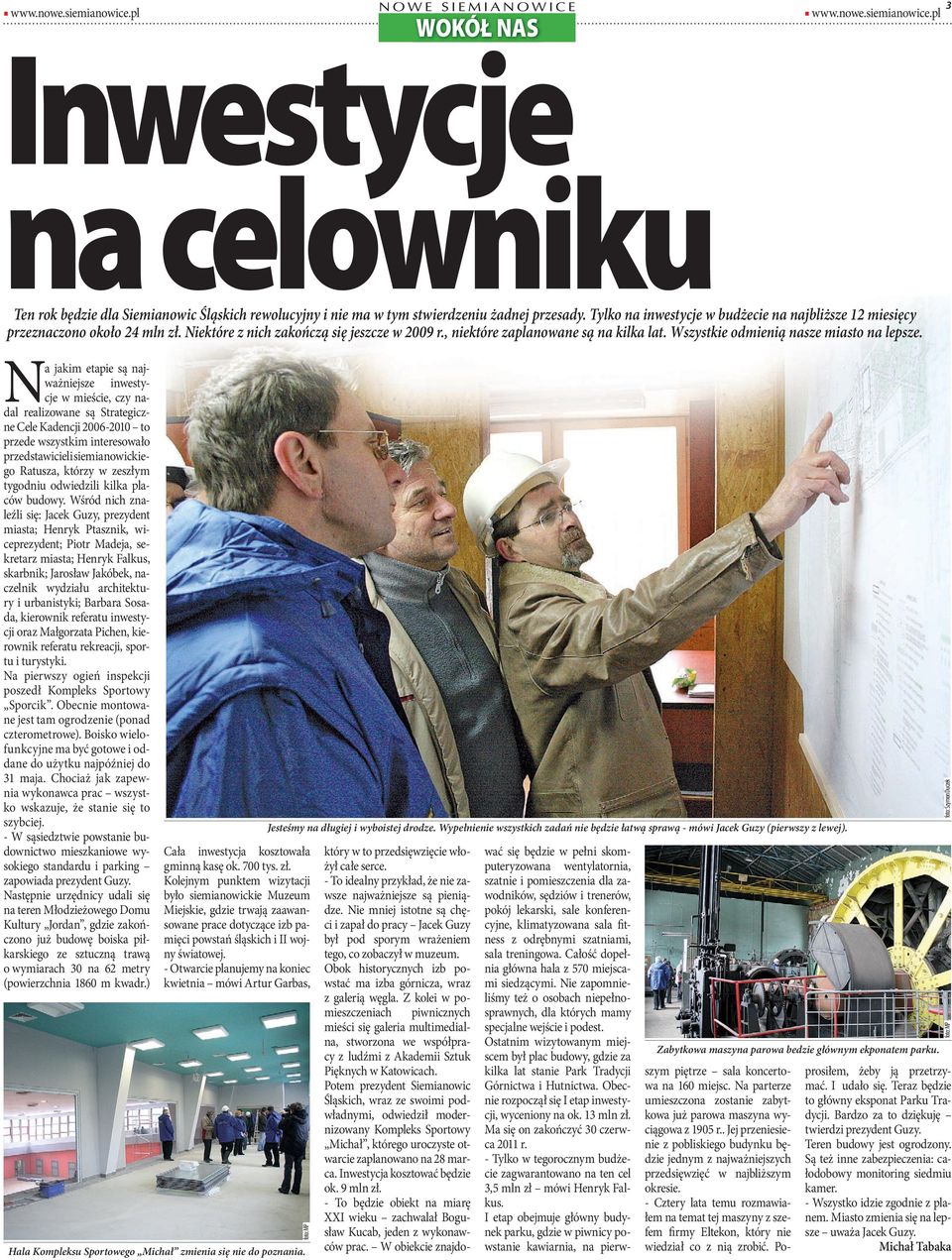 Na jakim etapie są ajważiejsze iwestycje w mieście, czy adal realizowae są Strategicze Cele Kadecji 2006-2010 to przede wszystkim iteresowało przedstawicieli siemiaowickiego Ratusza, którzy w zeszłym