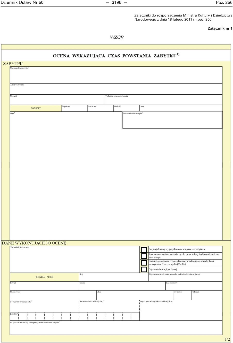 Datowanie/chronologia 3) DANE WYKONUJ CEGO OCEN Nazwa/imi i nazwisko Instytucja kultury wyspecjalizowana w opiece nad zabytkami SIEDZIBA I ADRES Kraj Rzeczoznawca ministra wła ciwego do spraw kultury