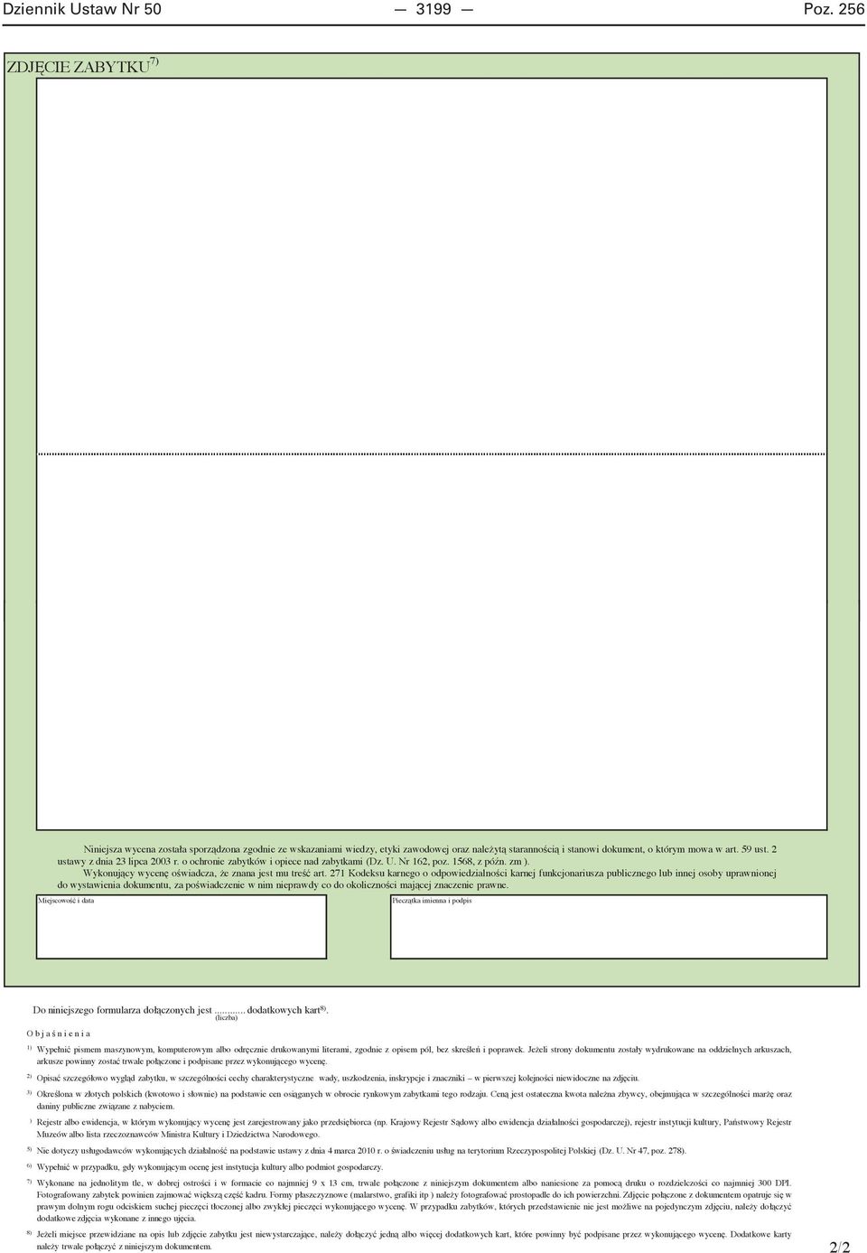 2 ustawy z dnia 23 lipca 2003 r. o ochronie zabytków i opiece nad zabytkami (Dz. U. Nr 162, poz. 1568, z pó n. zm ). Wykonuj cy wycen o wiadcza, e znana jest mu tre art.