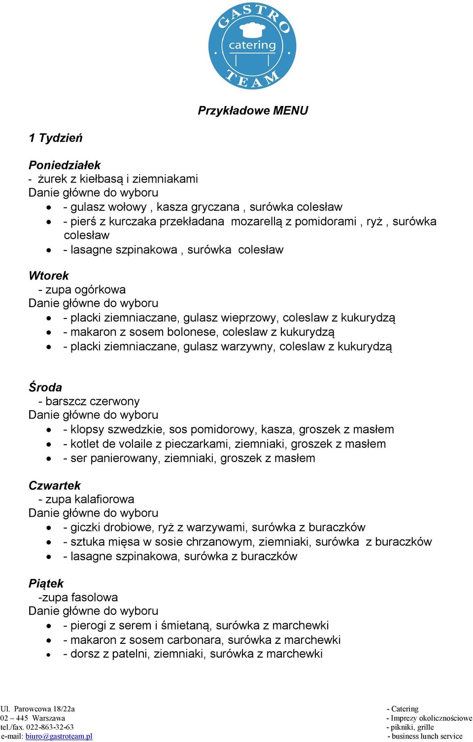 gulasz warzywny, coleslaw z kukurydzą Środa - barszcz czerwony - klopsy szwedzkie, sos pomidorowy, kasza, groszek z masłem - kotlet de volaile z pieczarkami, ziemniaki, groszek z masłem - ser