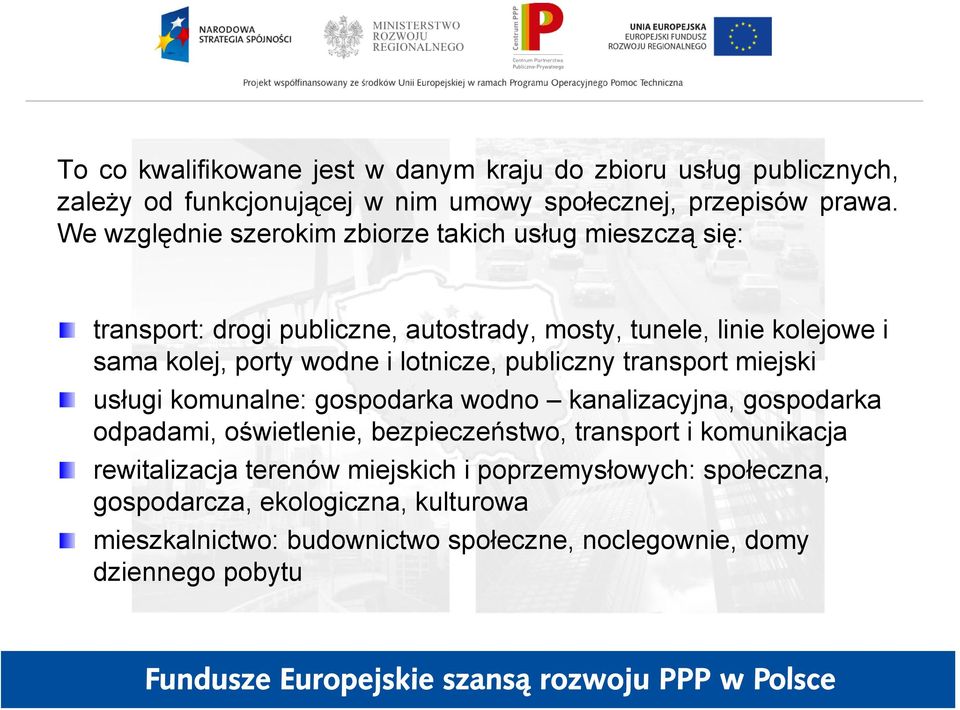 lotnicze, publiczny transport miejski usługi komunalne: gospodarka wodno kanalizacyjna, gospodarka odpadami, oświetlenie, bezpieczeństwo, transport i