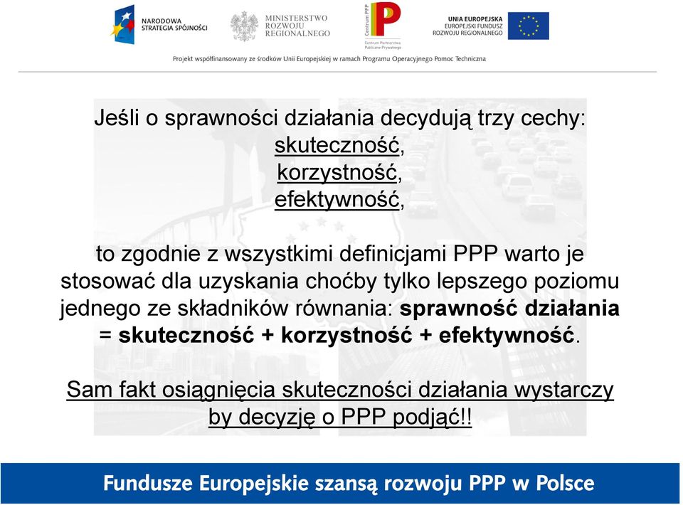 poziomu jednego ze składników równania: sprawność działania = skuteczność + korzystność +
