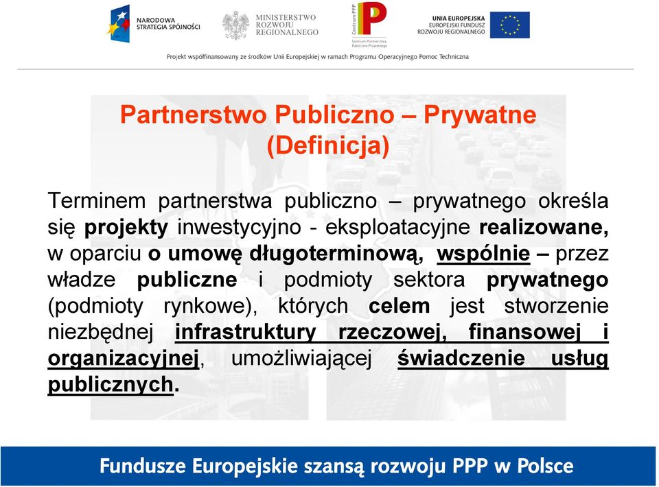 władze publiczne i podmioty sektora prywatnego (podmioty rynkowe), których celem jest stworzenie