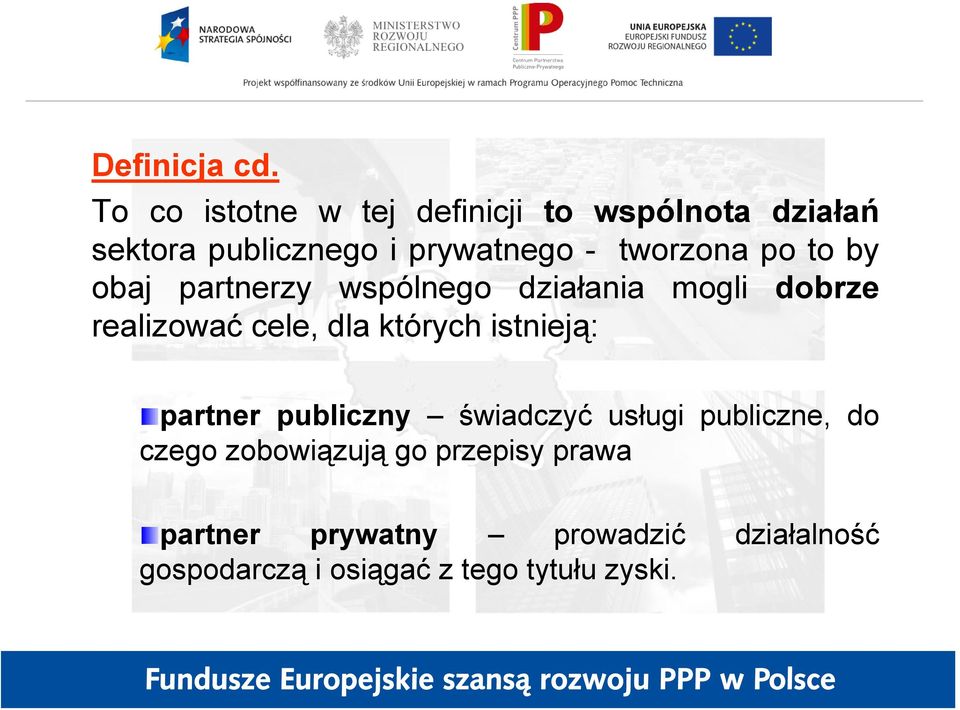 tworzona po to by obaj partnerzy wspólnego działania mogli dobrze realizować cele, dla