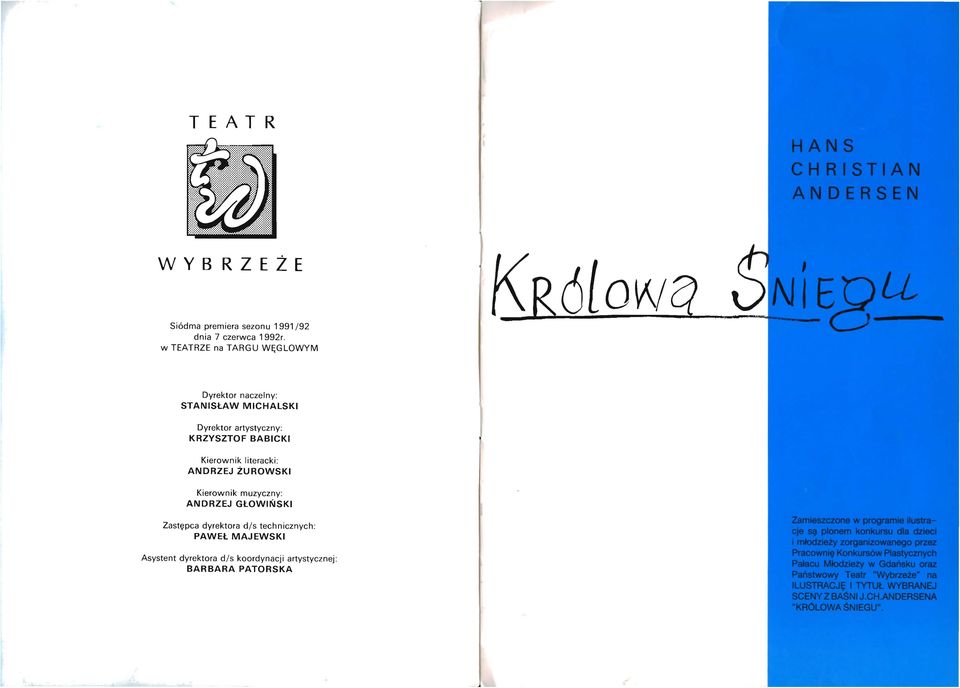 KRZYSZTOF BABICKI Kierownik literacki: ANDRZEJ ŻUROWSKI Kierownik muzyczny: ANDRZEJ GŁOWIŃSKI