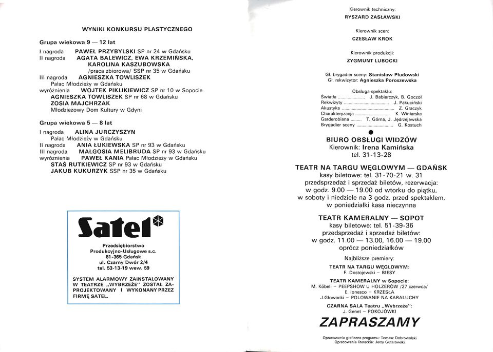 ZOSIA MAJCHRZAK Młodzieżowy Dom Kultury w Gdyni Grupa wiekowa 5 - I nagroda Pałac 8 lat ALINA JURCZYSZYN Młodzieży w Gdańsku 11 nagroda ANIA ŁUKIEWSKA SP nr 93 w Gdańsku 111 nagroda MAŁGOSIA