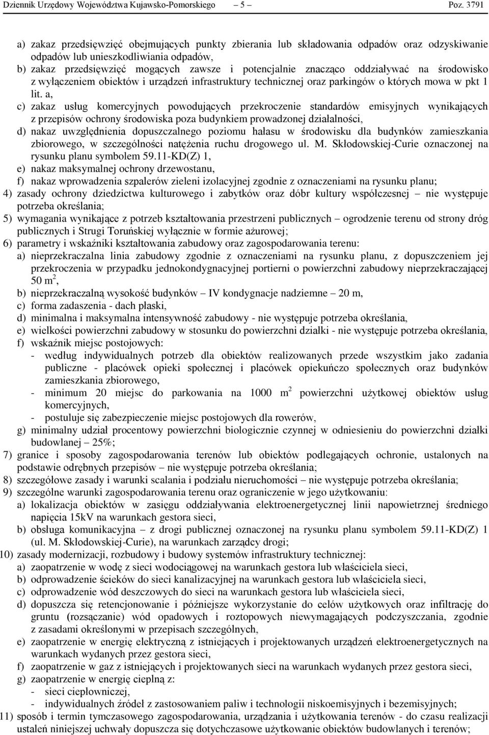 znacząco oddziaływać na środowisko z wyłączeniem obiektów i urządzeń infrastruktury technicznej oraz parkingów o których mowa w pkt 1 lit.