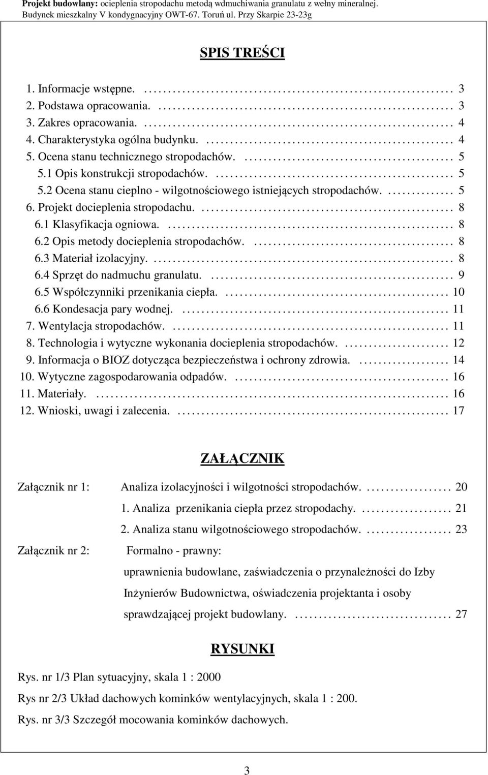 Ocena stanu technicznego stropodachów............................................. 5 5.1 Opis konstrukcji stropodachów................................................... 5 5.2 Ocena stanu cieplno - wilgotnościowego istniejących stropodachów.