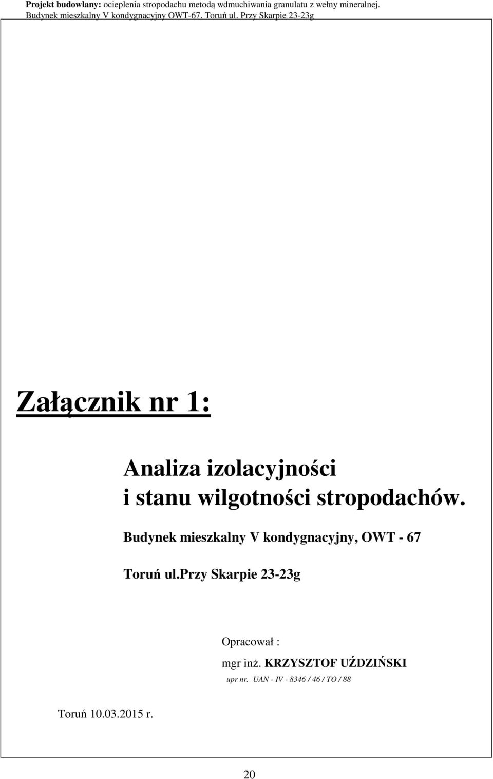Budynek mieszkalny V kondygnacyjny, OWT - 67 Toruń ul.