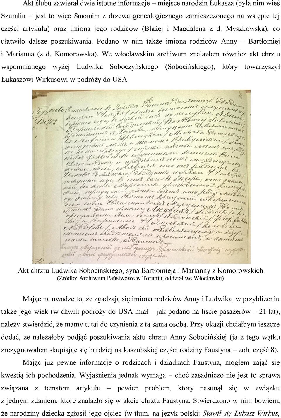 We włocławskim archiwum znalazłem również akt chrztu wspomnianego wyżej Ludwika Soboczyńskiego (Sobocińskiego), który towarzyszył Łukaszowi Wirkusowi w podróży do USA.