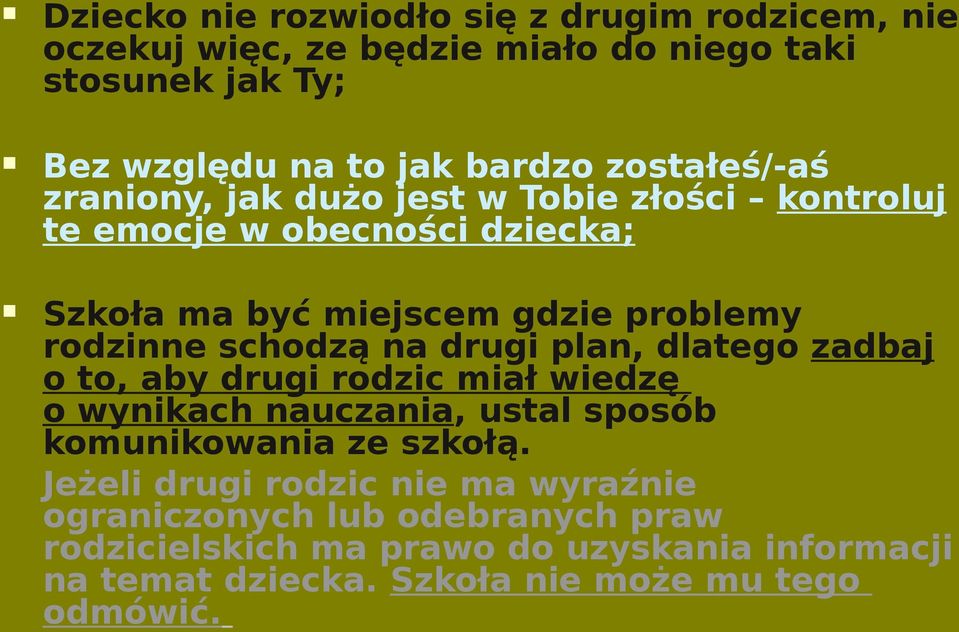 schodzą na drugi plan, dlatego zadbaj o to, aby drugi rodzic miał wiedzę o wynikach nauczania, ustal sposób komunikowania ze szkołą.