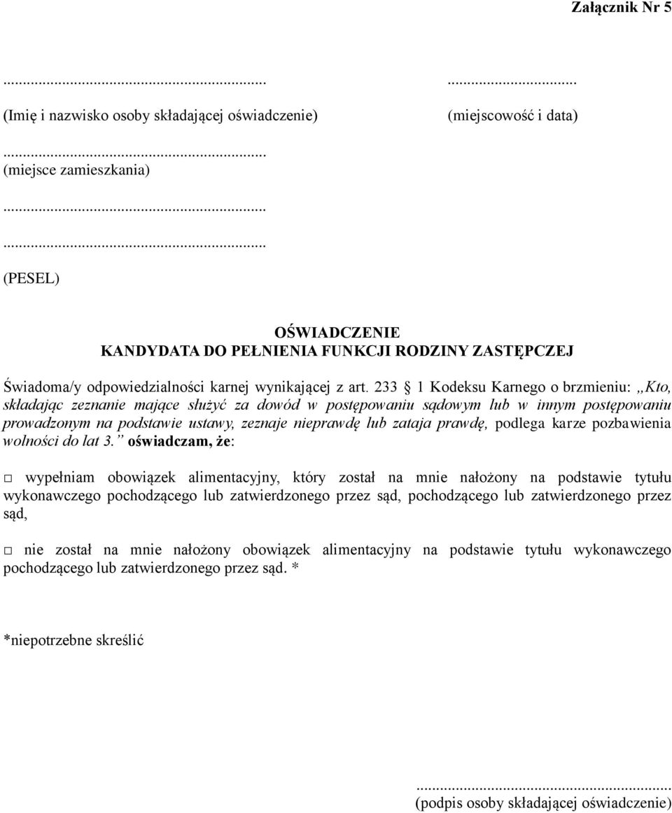233 1 Kodeksu Karnego o brzmieniu: Kto, składając zeznanie mające służyć za dowód w postępowaniu sądowym lub w innym postępowaniu prowadzonym na podstawie ustawy, zeznaje nieprawdę lub zataja prawdę,