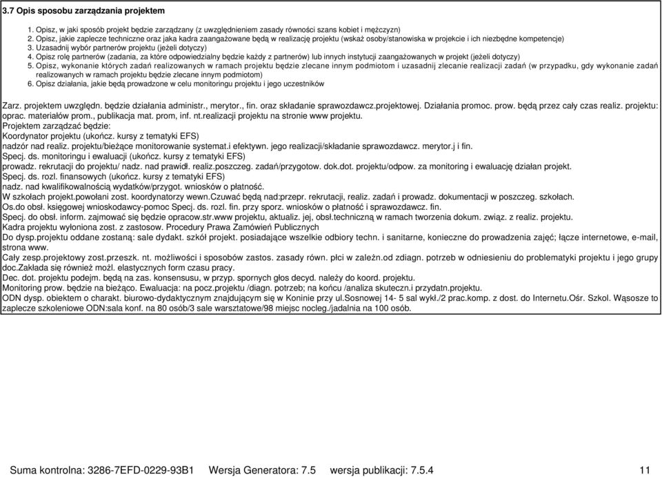 Uzasadnij wybór partnerów projektu (jeżeli dotyczy) 4.