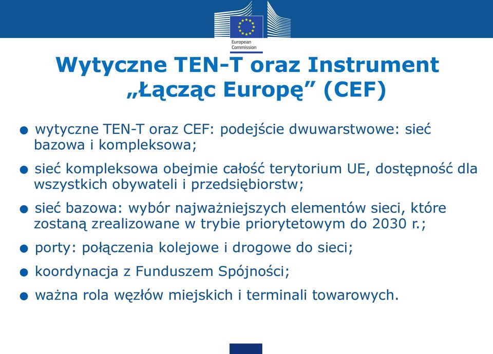 sieć kompleksowa obejmie całość terytorium UE, dostępność dla wszystkich obywateli i przedsiębiorstw;.