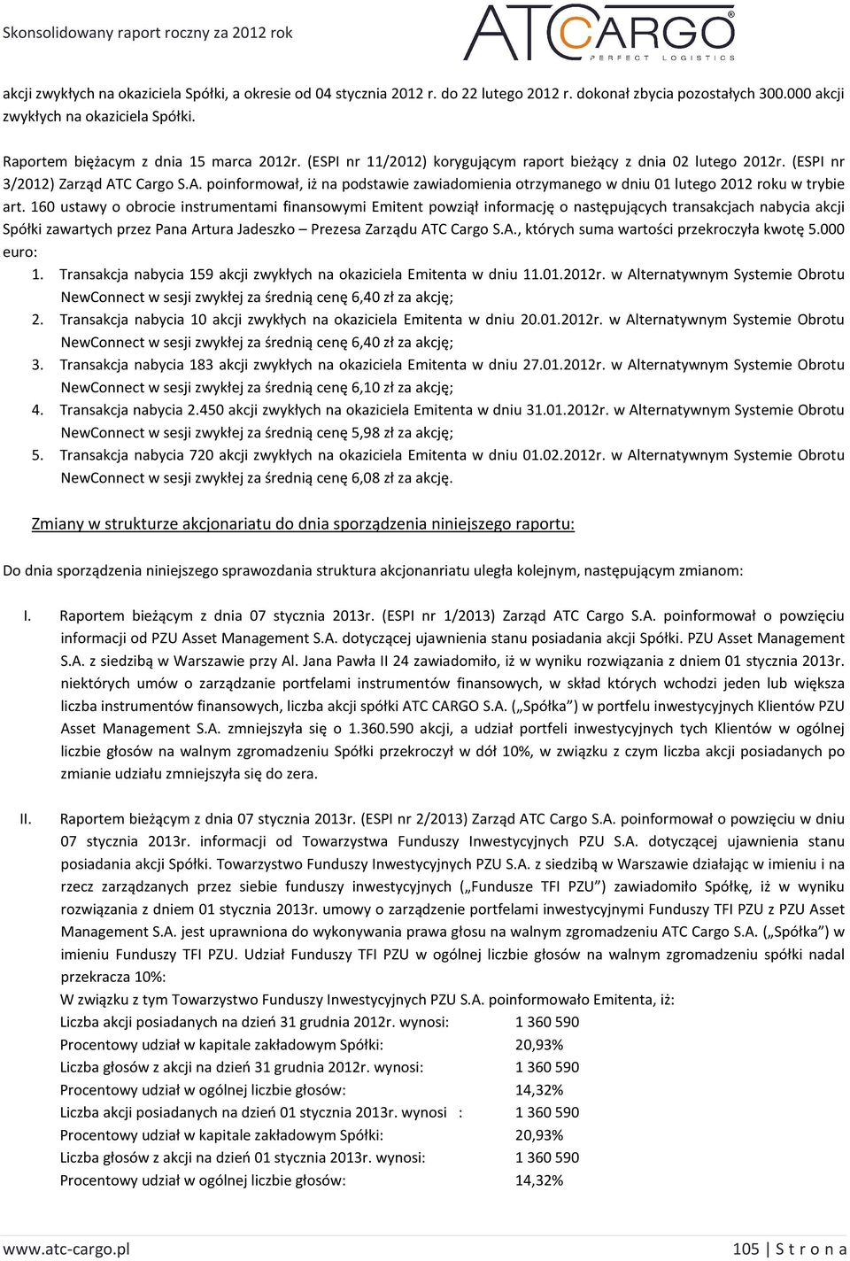 C Cargo S.A. poinformował, iż na podstawie zawiadomienia otrzymanego w dniu 01 lutego 2012 roku w trybie art.