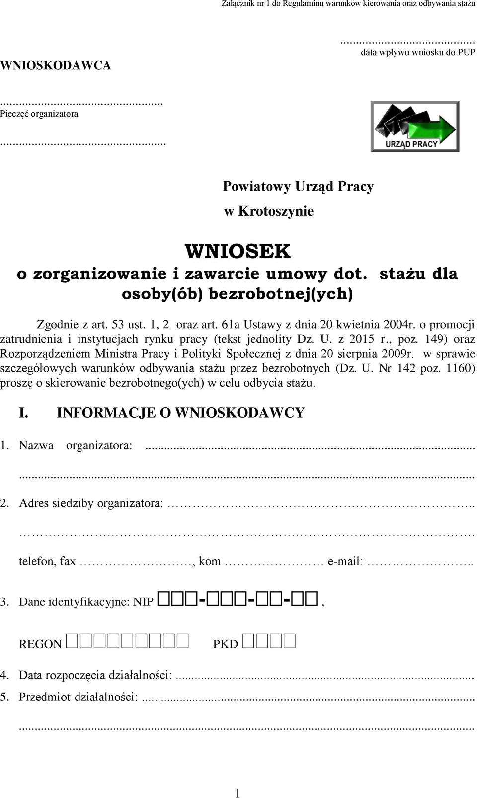 o promocji zatrudnienia i instytucjach rynku pracy (tekst jednolity Dz. U. z 2015 r., poz. 149) oraz Rozporządzeniem Ministra Pracy i Polityki Społecznej z dnia 20 sierpnia 2009r.