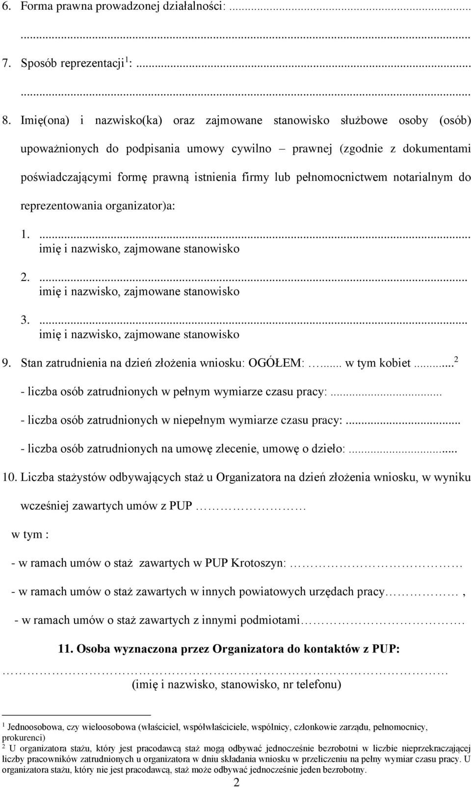 pełnomocnictwem notarialnym do reprezentowania organizator)a: 1.... imię i nazwisko, zajmowane stanowisko 2.... imię i nazwisko, zajmowane stanowisko 3.... imię i nazwisko, zajmowane stanowisko 9.