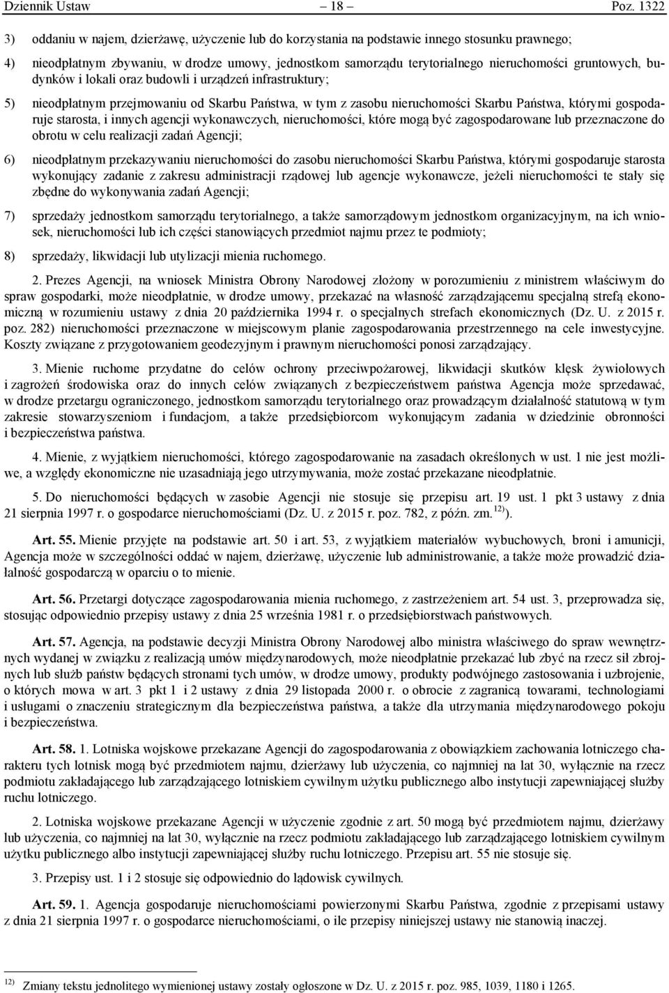 gruntowych, budynków i lokali oraz budowli i urządzeń infrastruktury; 5) nieodpłatnym przejmowaniu od Skarbu Państwa, w tym z zasobu nieruchomości Skarbu Państwa, którymi gospodaruje starosta, i