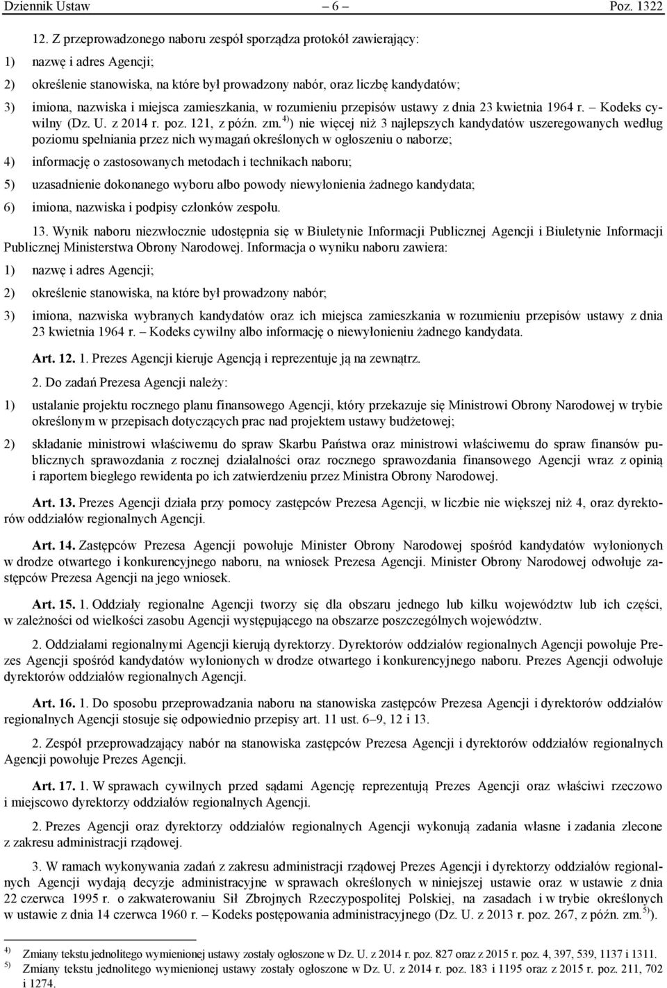 miejsca zamieszkania, w rozumieniu przepisów ustawy z dnia 23 kwietnia 1964 r. Kodeks cywilny (Dz. U. z 2014 r. poz. 121, z późn. zm.