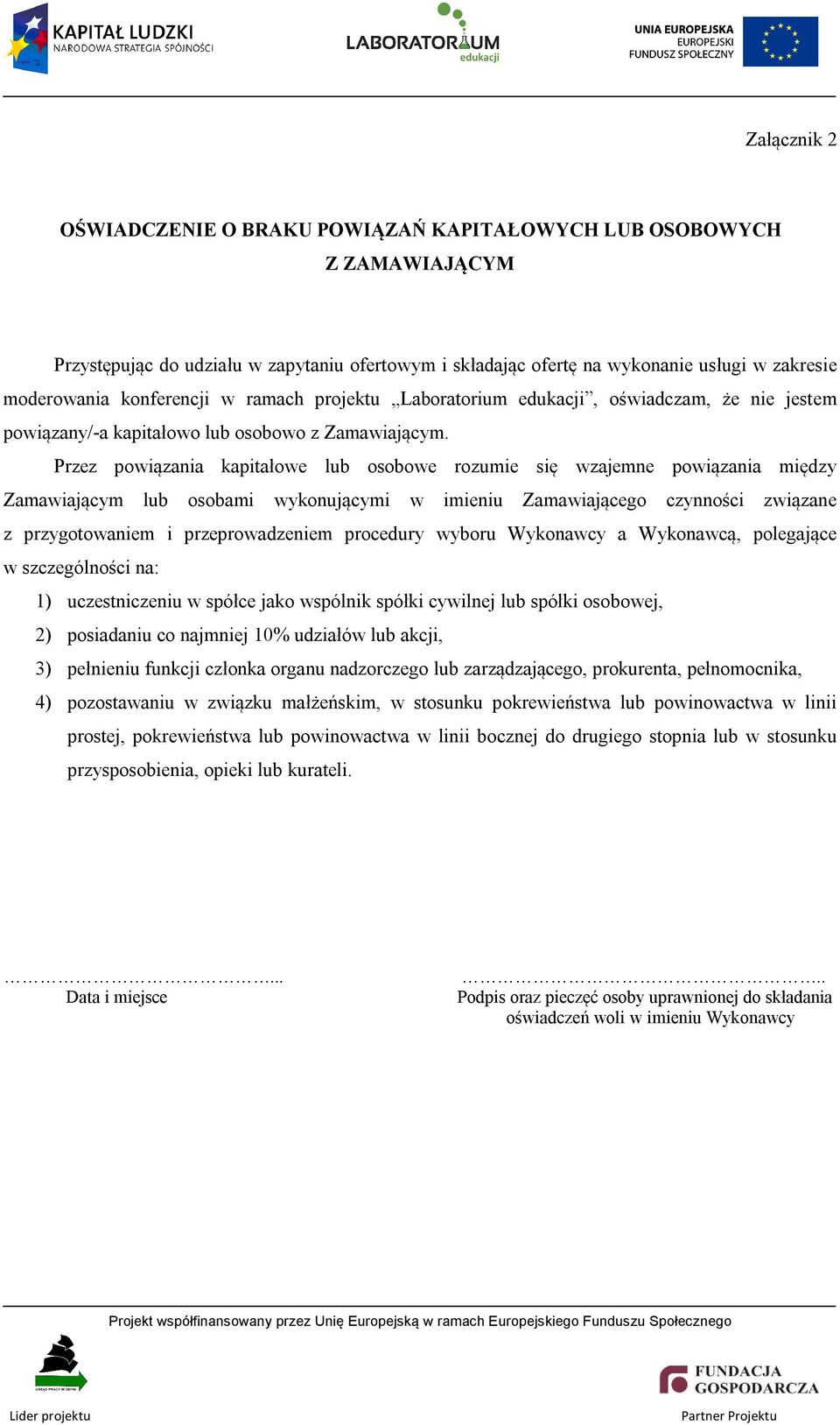 Przez powiązania kapitałowe lub osobowe rozumie się wzajemne powiązania między Zamawiającym lub osobami wykonującymi w imieniu Zamawiającego czynności związane z przygotowaniem i przeprowadzeniem